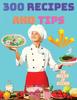 Книга 300 Recipes and Tips - A Complete Coobook with Everything You Want