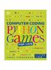 The Computer Coding Python Games for Kids Book