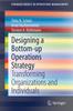 The Designing a Bottom-up Operations Strategy : Transforming Organizations and Individuals Book