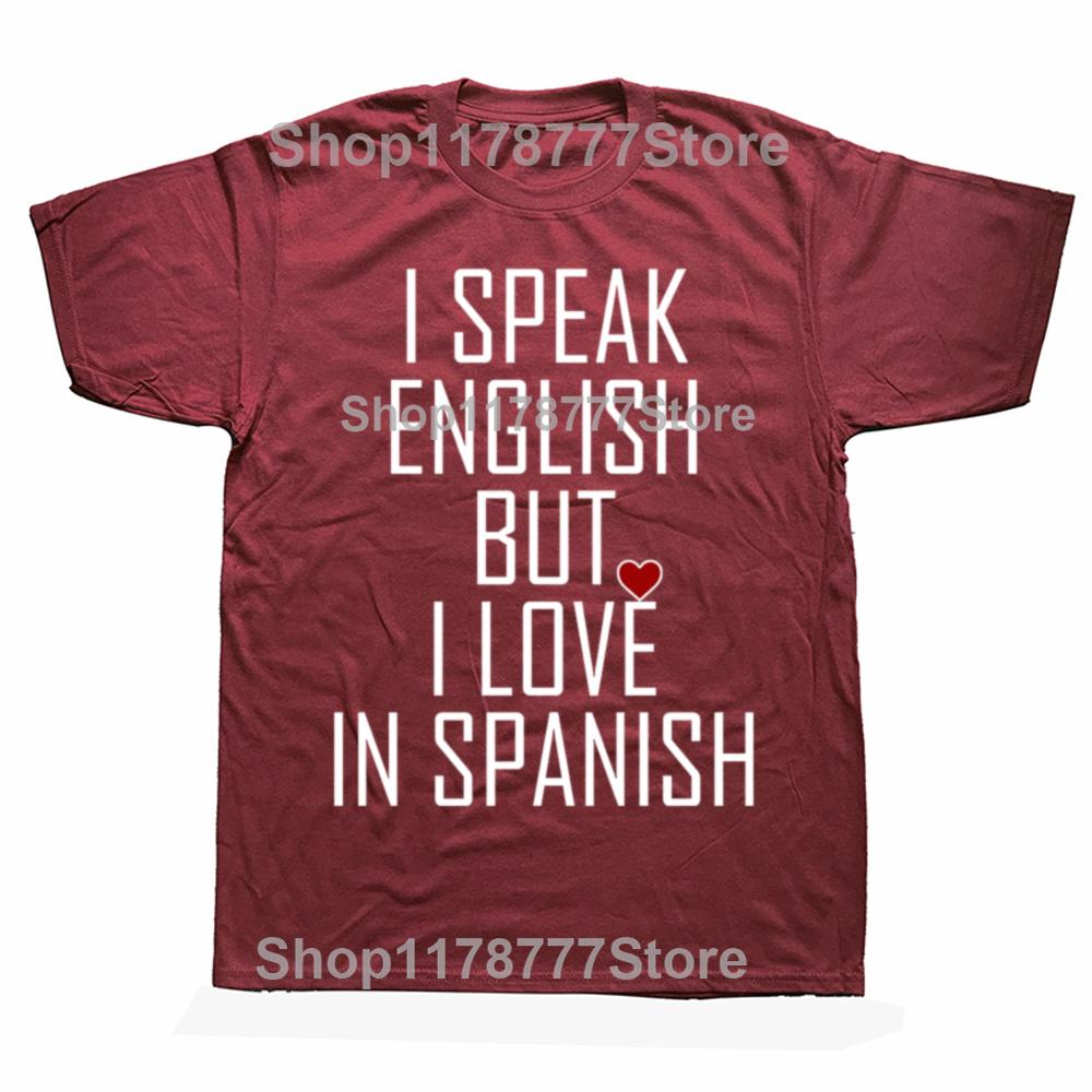Смешные Футболки I Speak English But I Love in Spanish Подарки на День Рождения Мужская Одежда Модная Повседневная Свободная Оверсайз Футболка