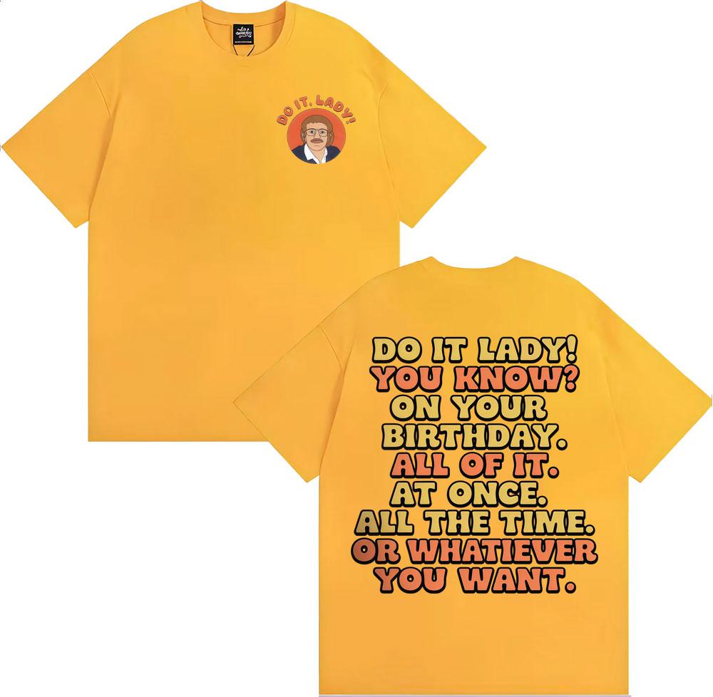 2025 Summer Funny Do It Lady Chit Meme Graphic Men Women Fashion Vintage Oversized Cotton 100 Casual Short Sleeve T Shirt Y2k