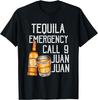 Funny Saying Tequila Emergency Call 9 Juan Juan Party Gag T-Shirt
