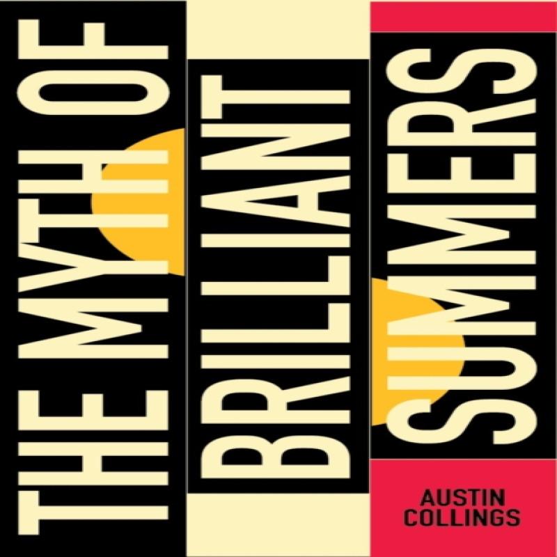 The Myth of Brilliant Summers by Austin Collings Paperback Book 9780993037801