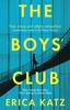 The The Boys' Club : A Gripping Thriller That Will Shock and Surprise You Book