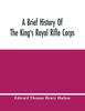 Книга A Brief History Of The Kings Royal Rifle Corps by Edward Thomas Henry Hutton - Paperback