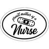 WickedGoodz Oval Proud Mother of a Nurse Decal - Nursing Bumper Sticker - Rn CNA LPN Mom Sticker 3inch
