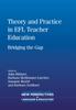 The Theory and Practice In EFL Teacher Education : Bridging the Gap Book