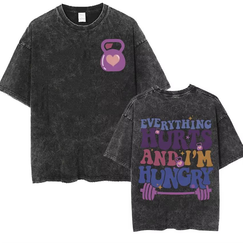 Everything Hurts and I’m Hungry Funny T Shirts Men Women Vintage Washed Muscle Mommy Gym T-Shirt Daily Wear Cool Top