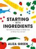 Книга Starting with Ingredients : 100 Delicious Ways To Make Use of What You've Got