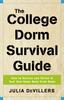 Книга The College Dorm Survival Guide : How To Survive and Thrive In Your New Home Away from Home