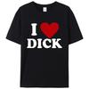 2025 New I Love Dick For Men's T-shirt High Quality Of Hearts Novelty Adult Joke T-shirt Summer Cotton Short Sleeve Couple Dress