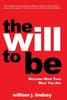Книга The Will To Be : Becoming More Than What You Are