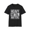 Heavy Metal Matters T-Shirt, Funny Music Shirt, Metal Fan Tee, Funny Slogan