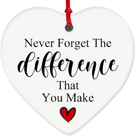 Never Forget The Difference You Make Ornament, 2.7 Inch Heart Shaped Ceramic Hanging Sign with pirational Quote, Appreciation Gift for Teachers,
