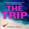 The Trip by Sarah Linley Paperback Book 9780008368159