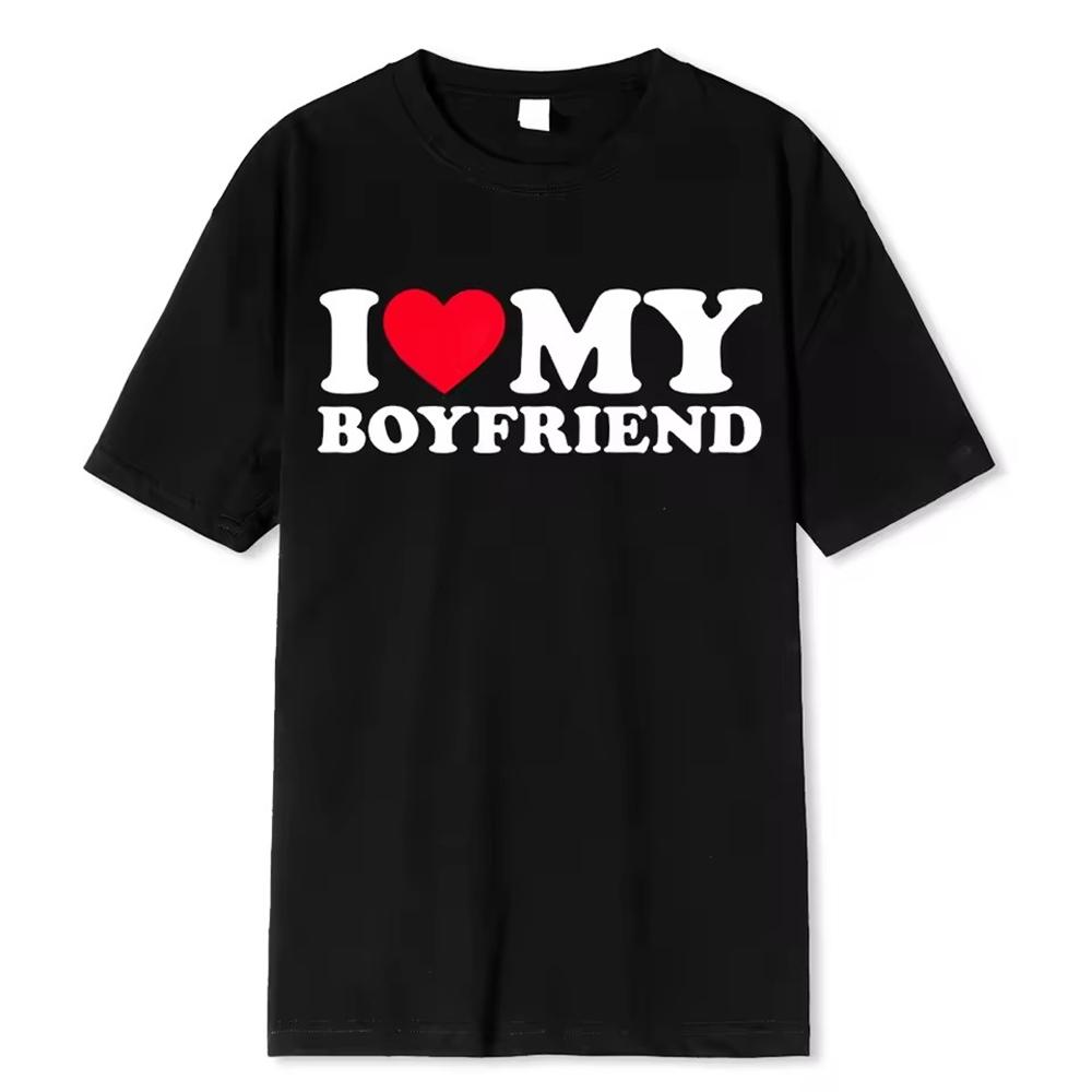 I Love My Boyfriend Women Clothing Tee Shirt Homme New in Top & Tees short sleeve Round Neck Printing Pullover T-Shirt 33288