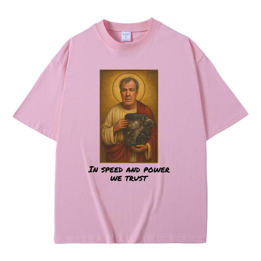 Jeremy Clarkson in Speed and Power We Trust Tshirts Gear Funny Meme Graphic Tshirt Men Women Casual Vintage Oversized T Shirts