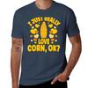 I Just Really Love Corn Ok TShirt Fashion Casual Short Sleeve TShirt