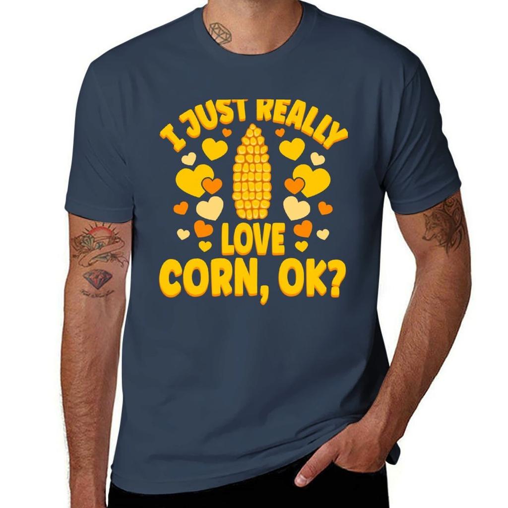 I Just Really Love Corn Ok TShirt Fashion Casual Short Sleeve TShirt