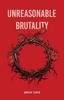 Книга Unreasonable Brutality
