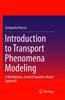 Книга Introduction To Transport Phenomena Modeling : A Multiphysics, General Equation-Based Approach