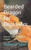 Книга Bearded Dragon for Beginners : How To Tame a Bearded Dragon