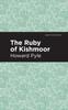 The The Ruby of Kishmoor Book
