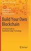 Книга Build Your Own Blockchain : A Practical Guide To Distributed Ledger Technology