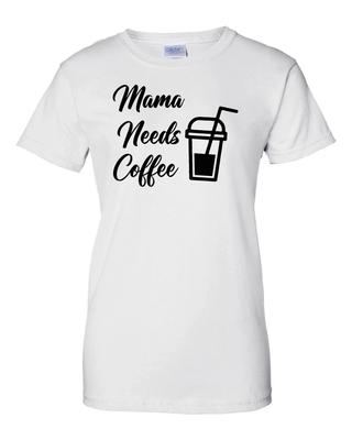 Ladies Mama Needs Coffee - Mom Coffee T-Shirt Women's