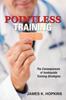 Книга Pointless Training : The Consequences of Inadequate Training Strategies