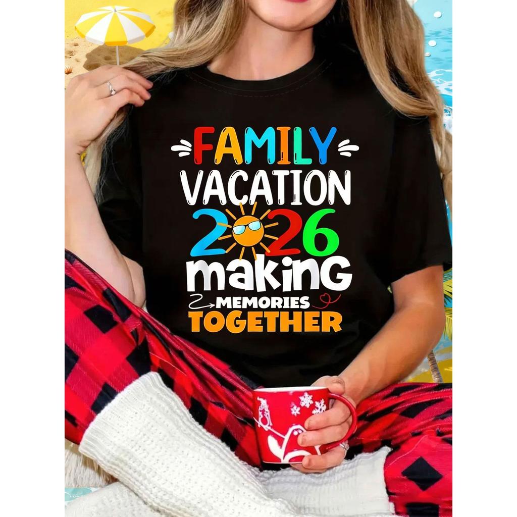 Women's FAMILY VACATION 2026 T-Shirt - Making Memories Together Print Short Sleeve Crew Neck Top with Family Vacation 2026 Lettering