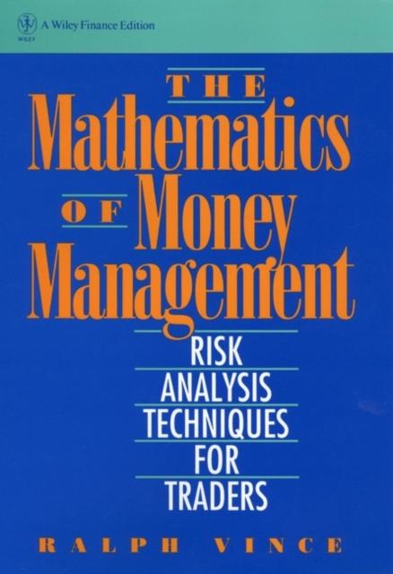 The The Mathematics of Money Management : Risk Analysis Techniques for Traders Book