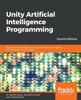 Книга Unity Artificial Intelligence Programming : Add Powerful, Believable, and Fun AI Entities In Your Game with the Power of Unity 2018!, 4th Edition
