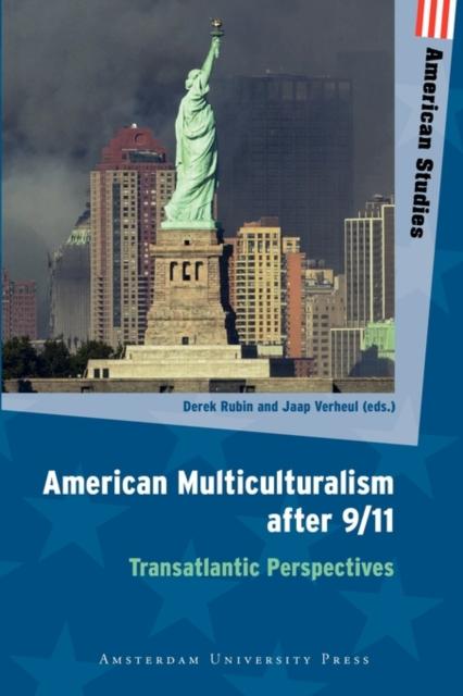 The American Multiculturalism After 9/11 : Transatlantic Perspectives Book