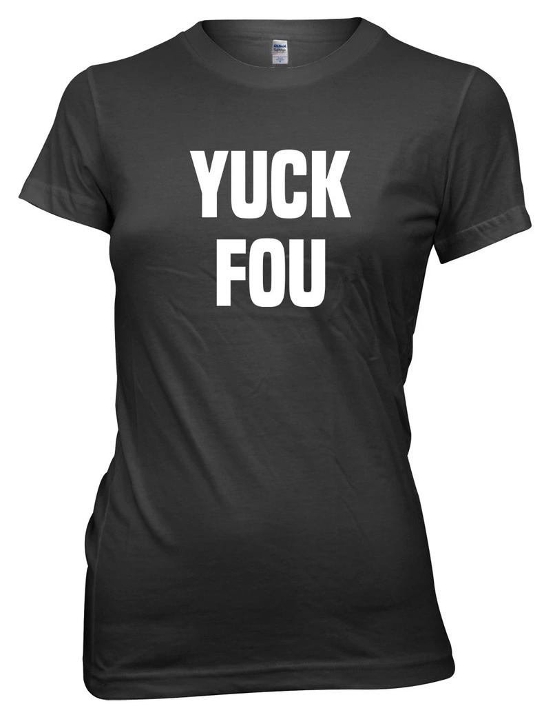 Yuck Fou Funny Womens Ladies Mens Kids T Shirt