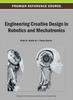 Книга Engineering Creative Design In Robotics and Mechatronics