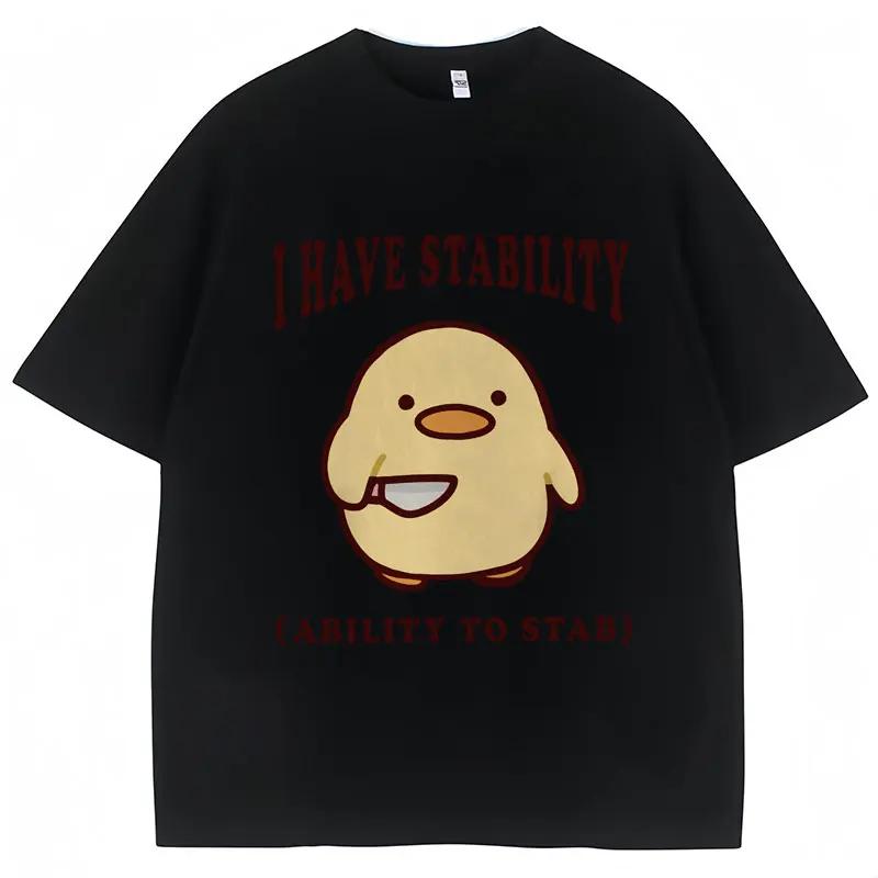 I Have Stability Ability To Stab Funny T Shirt Unisex Women Popular Duck Meme T Shirts Oversized Casual Cotton Tshirt Streetwear