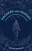 Книга Hackers And Heroes How Everyone Can Participate In The Tech Economy by Sravan Ankaraju - Paperback