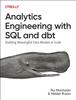 Книга Analytics Engineering with SQL and Dbt : Building Meaningful Data Models At Scale