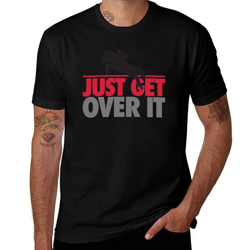 Just Get Over It Riding Tshirt Big And Tall Casual Tshirt