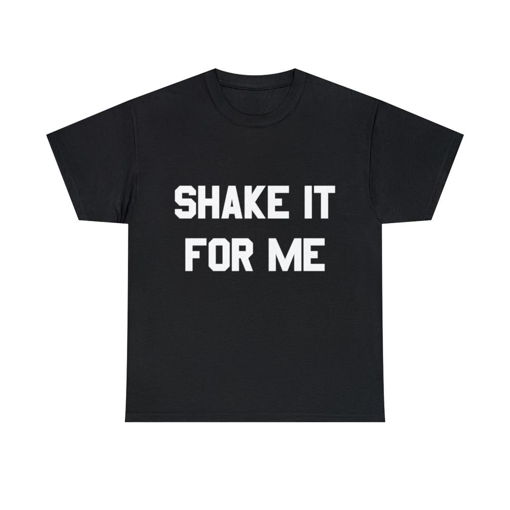 Shake It For Me Graphic Tee Shirt, S-5XL