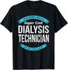 Trust Me, I 'm a Dialysis Technician Gift Unisex T-Shirt