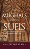 Книга The Mughals and the Sufis : Islam and Political Imagination In India, 1500-1750