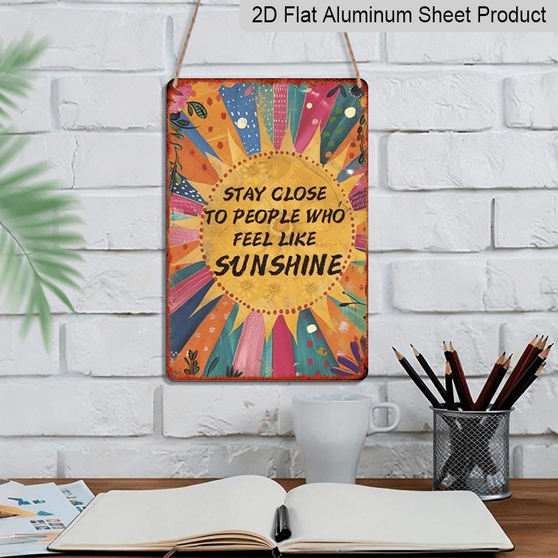 2D Flat, Vintage-Inspired "Stay Close To People Who Feel Like Sunshine" Metal Aluminum Sign - 8x12 Inch Retro Sunburst Wall Decor with Floral
