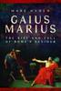 Книга Gaius Marius : The Rise and Fall of Rome's Saviour