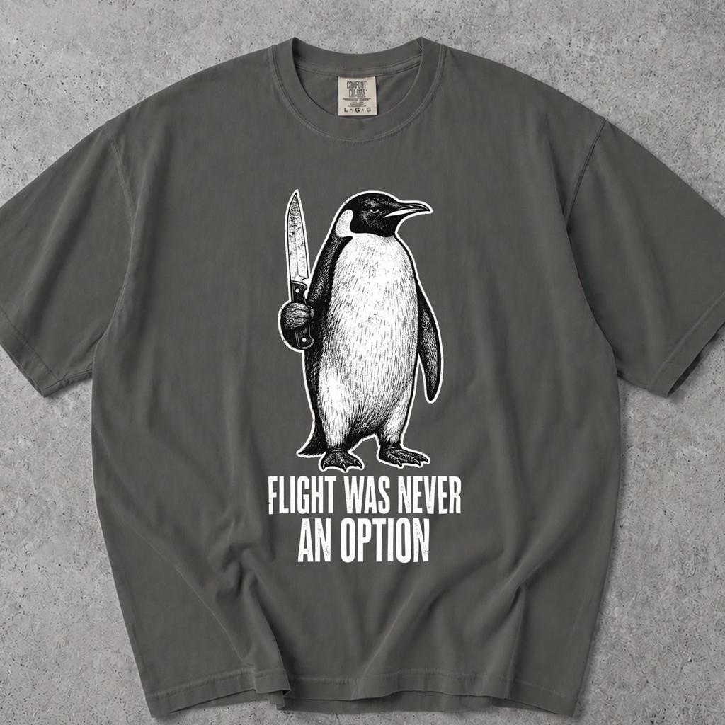 Flight Was Never An Option Tshirt, Penguin Flight Was Never An Option, Flight Was Never An Option T-Shirt, Flight Was Never An Option Tshirt