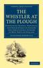 Книга The Whistler At the Plough : Containing Travels, Statistics, and Descriptions of Scenery and Agricultural Customs In Most Parts of England