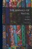 Книга The Annals of Natal : 1495 To 1845; Volume II