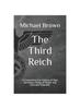 Книга The Third Reich : A Comprehensive History of Nazi Germany's Reign of Power and Ultimate Downfall