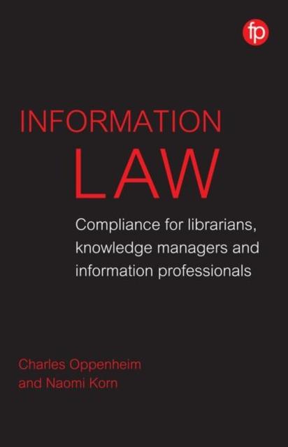 The Information Law : Compliance for Librarians, Information Professionals and Knowledge Managers Book